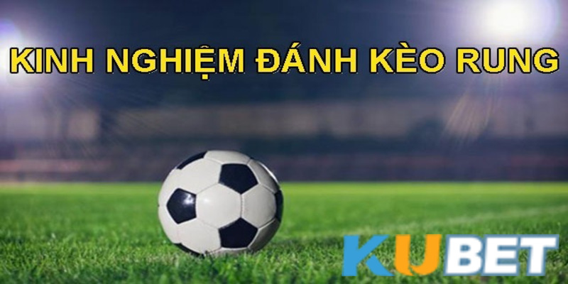 Kèo rung Kubet và chiến thuật vào cược ăn thưởng nóng 4 Anh em nên đánh kèo rung Kubet một cách có kiểm soát
